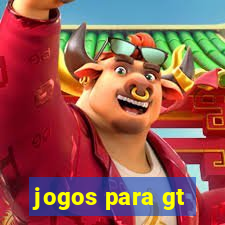 jogos para gt