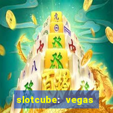 slotcube: vegas casino games