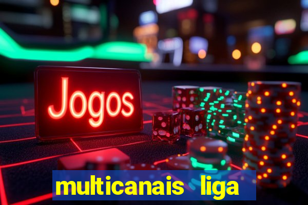 multicanais liga dos campees