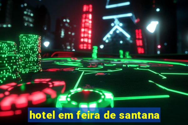 hotel em feira de santana