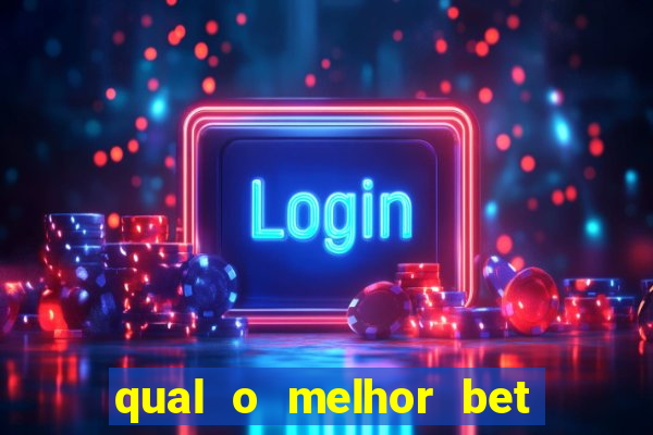 qual o melhor bet para apostar