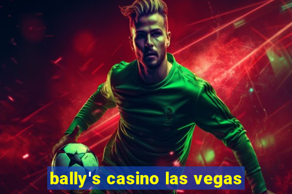 bally's casino las vegas