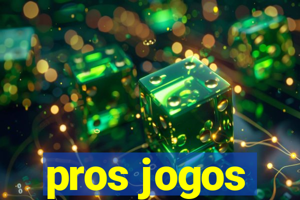 pros jogos