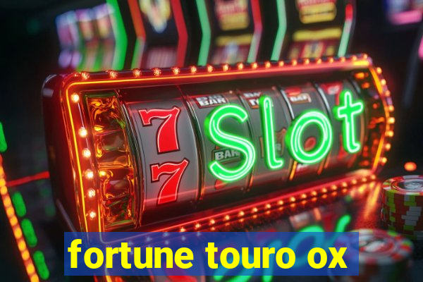 fortune touro ox