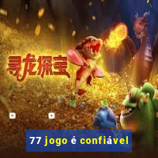 77 jogo é confiável