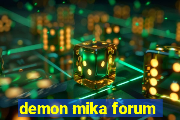 demon mika forum