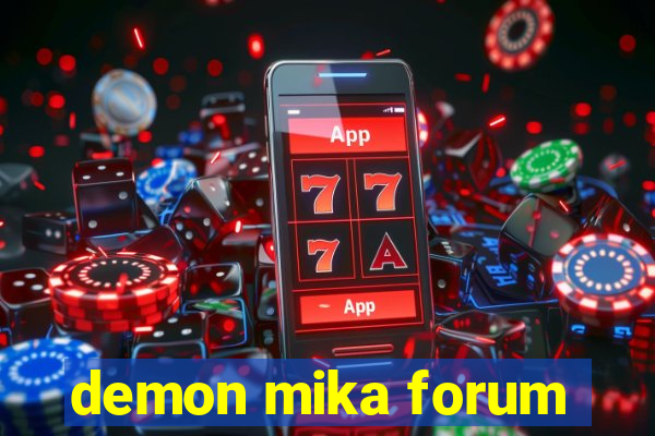 demon mika forum