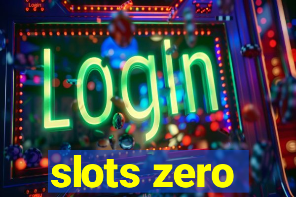 slots zero