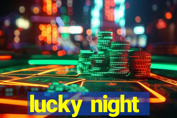 lucky night