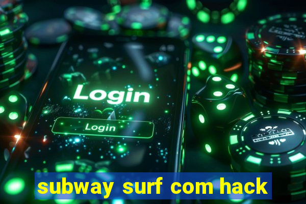 subway surf com hack