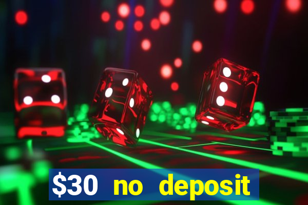 $30 no deposit bonus casino