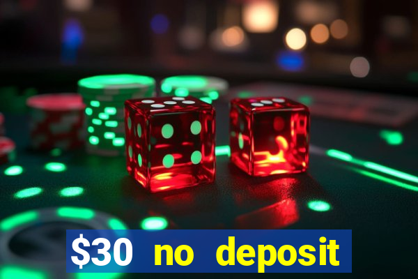 $30 no deposit bonus casino