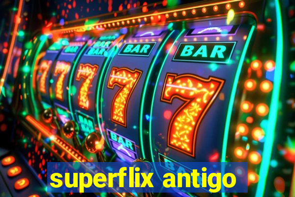 superflix antigo