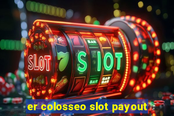 er colosseo slot payout