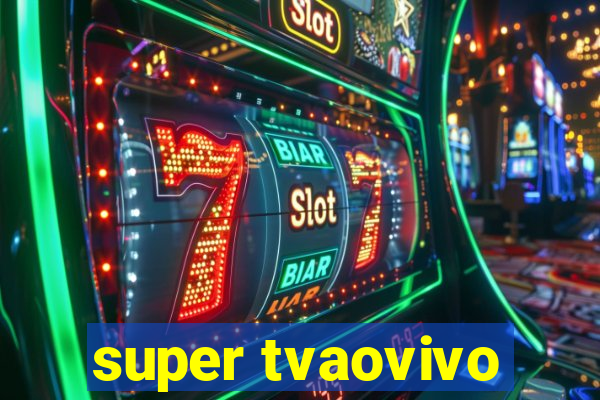 super tvaovivo