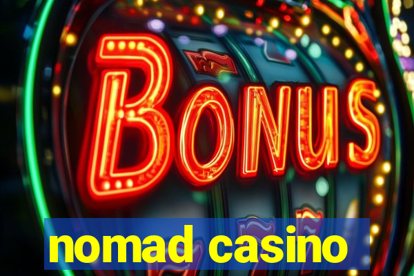 nomad casino