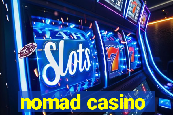 nomad casino