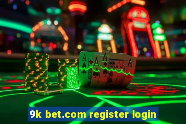 9k bet.com register login