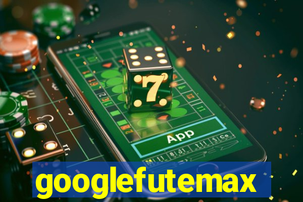 googlefutemax