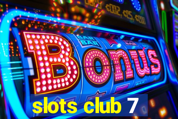 slots club 7