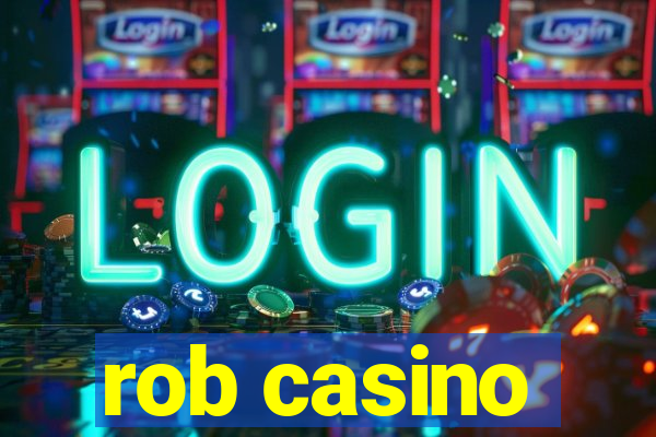 rob casino