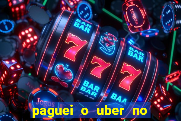 paguei o uber no pix e nao encontrou motorista