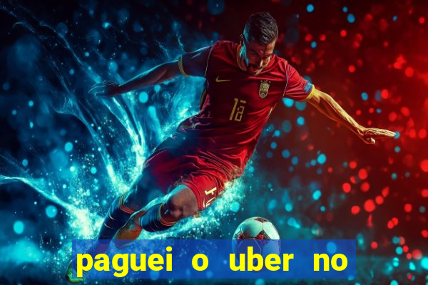 paguei o uber no pix e nao encontrou motorista