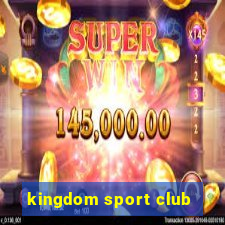 kingdom sport club