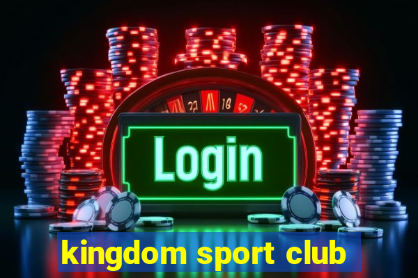 kingdom sport club