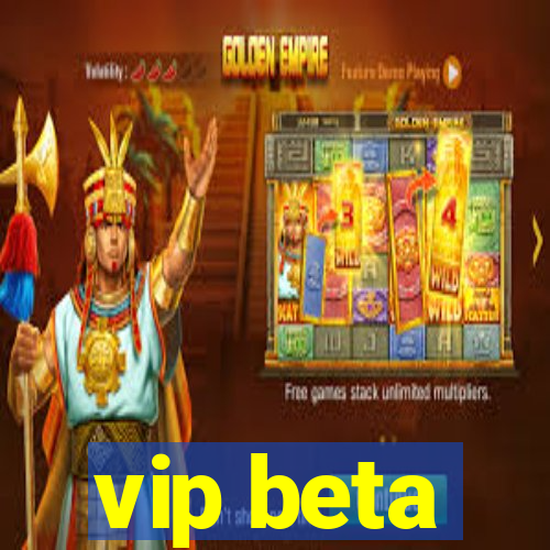 vip beta