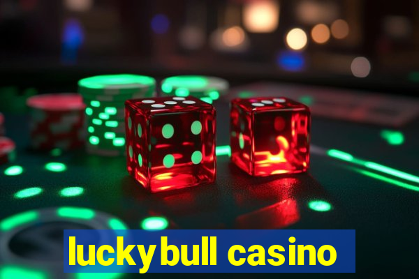 luckybull casino