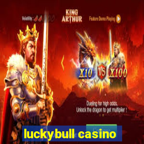 luckybull casino