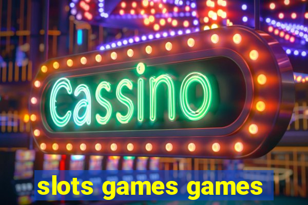 slots games games