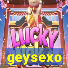 geysexo