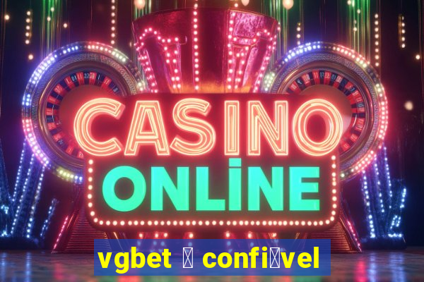 vgbet 茅 confi谩vel