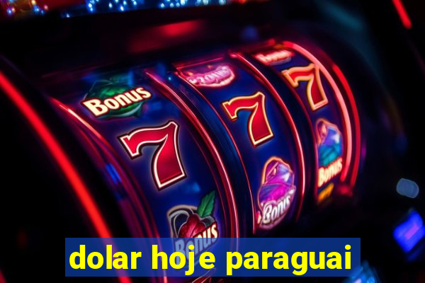 dolar hoje paraguai