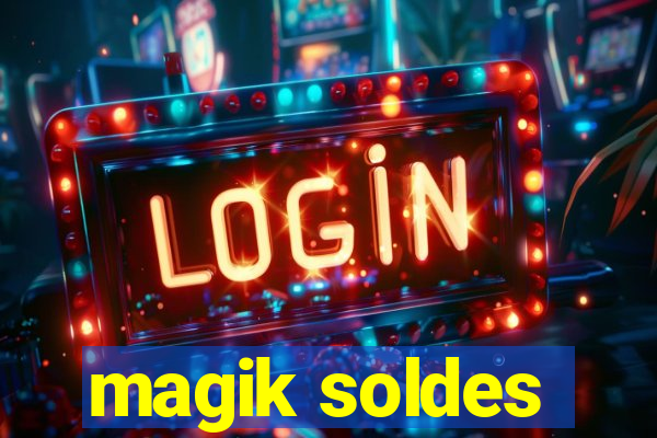 magik soldes