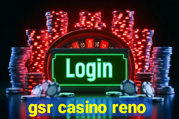 gsr casino reno