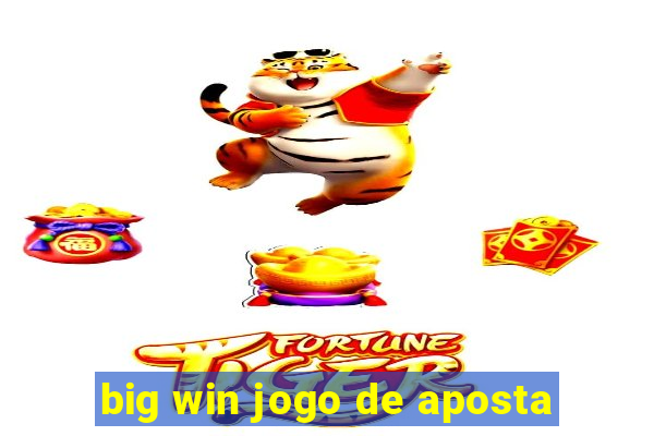 big win jogo de aposta