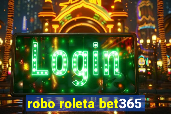 robo roleta bet365