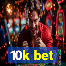 10k bet