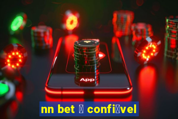 nn bet 茅 confi谩vel