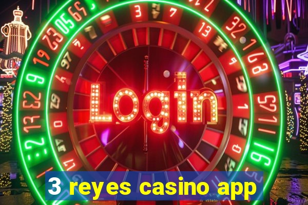 3 reyes casino app