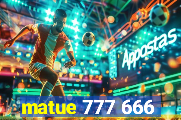 matue 777 666