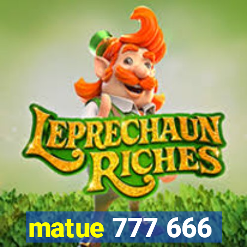 matue 777 666