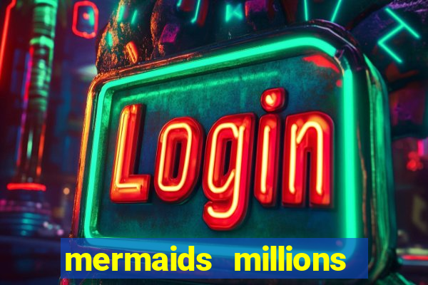 mermaids millions slot machine