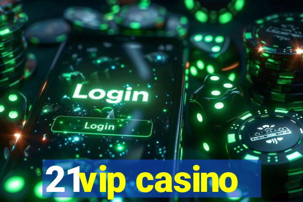 21vip casino