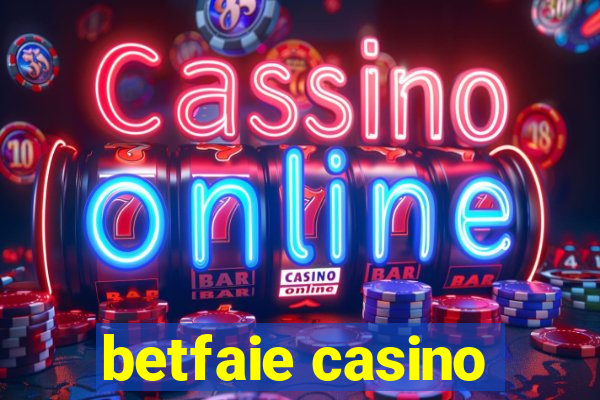 betfaie casino