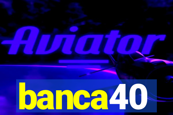 banca40