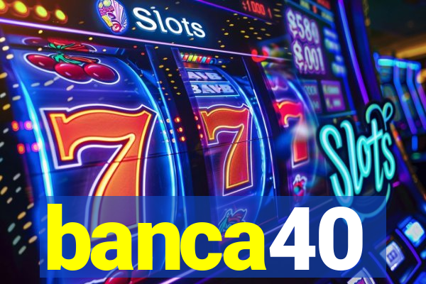 banca40